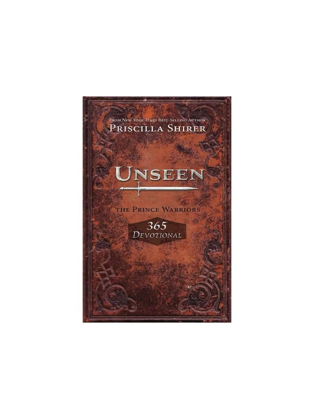 Unseen By Priscilla Shirer 365 Devotional The Prince Warriors